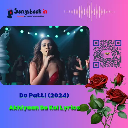 Akhiyaan De Kol Lyrics from Do Patti (2024)