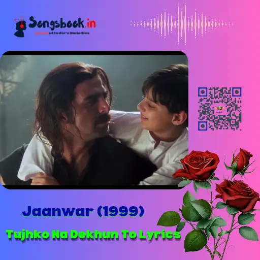 Tujhko Na Dekhun To Lyrics from Jaanwar-2024